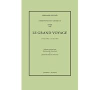 Correspondance Générale - Tome 8, Le Grand Voyage, 23 Mai 1812-12 Mai 1814