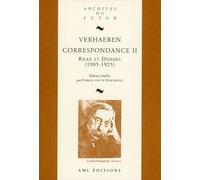 Correspondance générale : Volume 2, Emile et Marthe Verhaeren, Richard et Ida Dehmel, Rainer Maria Rilke (1905-1925)