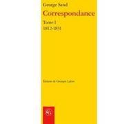 Correspondance George Sand (Auteur), Georges Lubin (Editeur du volume), Pierre Glaudes (Collection dirigée par), Paolo Tortonese (Collection dirigée par)