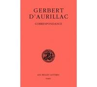 Correspondance Gerbert D'aurillac (Auteur), Jean-Pierre Callu (Traduction), Pierre Riché (Traduction)