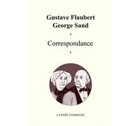 Correspondance Gustave Flaubert George Sand. - Gustave Flaubert - La Part Commune - broché - Lettres
