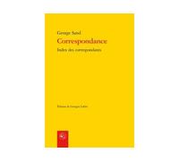Correspondance Index des correspondants suivi de l'Index se rapportant aux lettres du tome XXV - George Sand - Classiques Garnier - broché - Roman