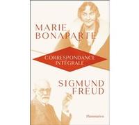Correspondance intégrale Olivier Mannoni (Traduction), Marie Bonaparte (Auteur), Sigmund Freud (Auteur), Rémy Amouroux (Edité par)
