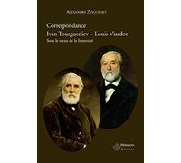Correspondance Ivan Tourgueniev-Louis Viardot: Sous le sceau de la fraternité