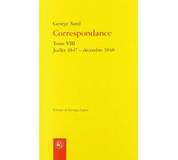 Correspondance: Juillet 1847 - décembre 1848 (Tome VIII)