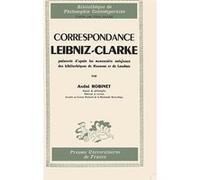 Correspondance Leibniz-Clarke, présentée d'après les manuscrits originaux des bibliothèques de Hanov André Robinet (Auteur)