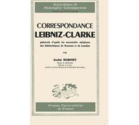 Correspondance Leibniz-Clarke Présentée D'après Les Manuscrits Originaux Des Bibliothèques De Hanovre Et De Londres