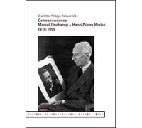 Correspondance Marcel Duchamp - Henri-Pierre Roché (1918-1959) Marcel Duchamp & Henri-Pierre Roché - Marcel Duchamp - Mamco Eds - broché - Lettres