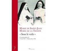 Correspondance Marie de la Trinité-Marie de Saint-Jean volume 2 Marie de La Trinité (Auteur)