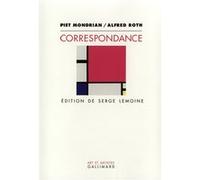 Correspondance Piet Mondrian (Auteur), Alfred Roth (Auteur), Serge Lemoine (Préface)