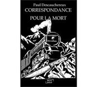 Correspondance pour la mort Paul Descauchereux (Auteur)