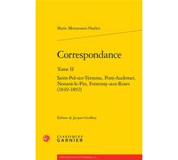 Correspondance Saint-Pol-sur-Ternoise, Pont-Audemer, Nonant-le-Pin, Fontenay-aux-Roses (1849-1892) - Marie Mennessier-Nodier - Classiques Garnier - broché - Essai