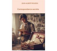 Correspondance secrète - Jean-Albert Rouden - Librinova - broché - Roman