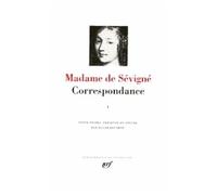 Madame de Sévigné – Correspondance – Tome I : mars 1646–juillet 1675
