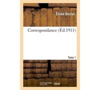 Correspondance. Tome 1 - Elisée Reclus - Hachette Bnf - broché - Livre