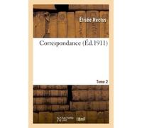 Correspondance. Tome 2 - Elisée Reclus - Hachette Bnf - broché - Livre
