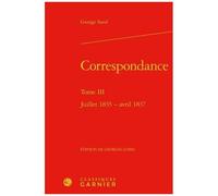 Correspondance - Tome 3, Juillet 1835 - Avril 1837