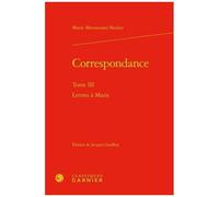 Correspondance - Tome 3, Lettres À Marie