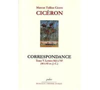 Correspondance Tome 5 Lettres 562 à 747 de 46 à 45 avant J.C - Cicéron - Paleo Eds - relié - Lettres
