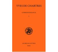 Correspondance. Tome I : 1090-1098 - Correspondance Tome 1 - Yves De Chartres - Belles Lettres - Livre