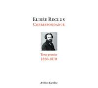 Correspondance. Tome I - 1850-1870 Volume 1 : 1850-1870 - Guillaume Zorgbibe - Archives Kareline - broché - Essai