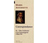 Correspondance. Tome II (1788-1793) - Des Tuileries à la Conciergerie. - Marie-Antoinette - Paleo Eds - broché - Lettres