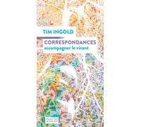 Correspondances Accompagner le vivant - Tim Ingold - Actes sud - broché - Essai