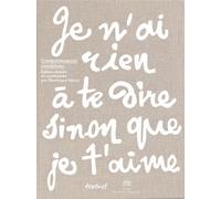 Correspondances amoureuses - Je n'ai rien à te dire sinon que je t'aime