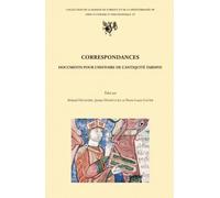Correspondances: Documents pour l'histoire de l'Antiquité tardive, actes du colloque international, Université Charles-de-Gaulle-Lille 3, 20-22 novembre 2003