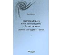 Correspondances entre le microcosme et le macrocosme L'homme, hiéroglyphe de l'Univers - Rudolf Steiner - Novalis Eds - broché - Essai