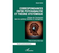 Correspondances entre psychanalyse et théorie systémique: Clinique de l'inconscient dans les systèmes familiaux et managériaux