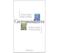 Correspondances Gustave Flaubert/Alfred Le Poittevin, Gustave Flaubert/Maxime Du Camp