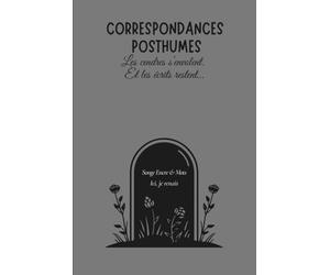Correspondances Posthumes: les cendres s'envolent, les écrits restent...