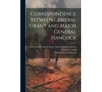 Correspondence Between General Grant And Major General Hancock
