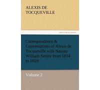 Correspondence & Conversations Of Alexis De Tocqueville With Nassau William Senior From 1834 To 1859