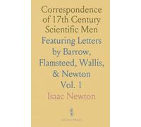 Correspondence of 17th Century Scientific Men: Featuring Letters by Barrow, Flamsteed, Wallis, & Newton