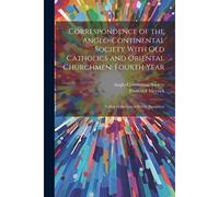 Correspondence Of The Anglo-Continental Society With Old Catholics And Oriental Churchmen: Fourth Year: Talbot Collection Of British Pamphlets