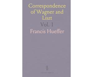 Correspondence of Wagner and Liszt