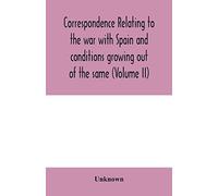 Correspondence Relating To The War With Spain And Conditions Growing Out Of The Same, Including The Insurrection In The Philippine Islands And The China Relief Expedition, Between The Adjutant-General