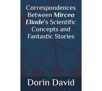 Correspondences Between Mircea Eliade’s Scientific Concepts and Fantastic Stories