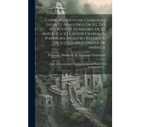 Correspondencias Cambiadas Entre El Ministerio Dr [I.E. De] Relaciones Esteriores De La República Y El Señor Charles A. Washburn, Ministro Residente D