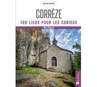 Corrèze 100 lieux pour les curieux - Marc Nevoux - Bonneton Christine Eds - broché - Guide
