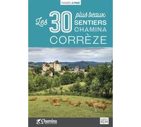 Correze les 30 plus beaux sentiers - Collectif - Chamina Eds - broché - Guide