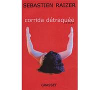 Corrida détraquée - Sébastien Raizer - Grasset - broché - Roman