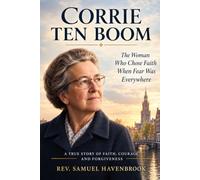 CORRIE TEN BOOM: The Woman Who Chose Faith Was Everywhere