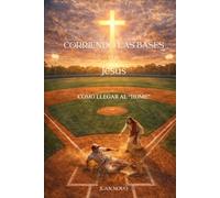 CORRIENDO LAS BASES CON JESÚS: CÓMO LLEGAR A “HOME”