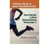 Corriendo Libre Devocional Volumen 1: Enero a Junio