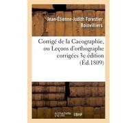 Corrigé de la Cacographie, ou Leçons d'orthographe corrigées par M. Boinvilliers. 3e édition - Jean-Étienne-Judith Forestier Boinvilliers - Hachette Bnf - broché - Livre