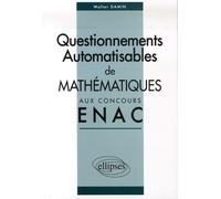 Corrigés Des Sujets De Mathématiques Posés Sous Forme De Questionnements Automatisables Aux Concours Epl Et Icna De L'enac Entre 2004 Et 2006