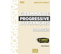 Grammaire progressive du français - Niveau débutant complet (A1.1) - Corrigés - 2ème édition